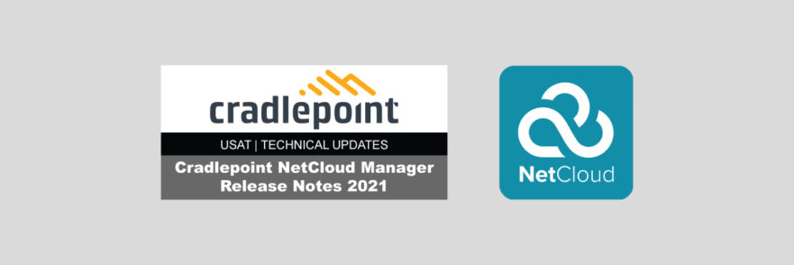 Cradlepoint NetCloud Manager Release Notes 2021