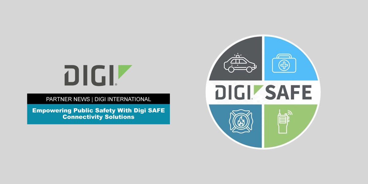 Digi Safe Empowering Public Safety With Digi SAFE Connectivity Solutions