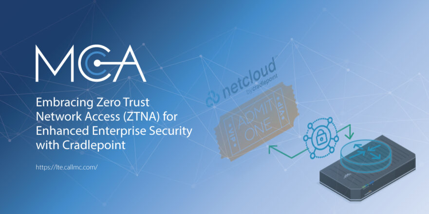 Embracing Zero Trust Network Access (ZTNA)