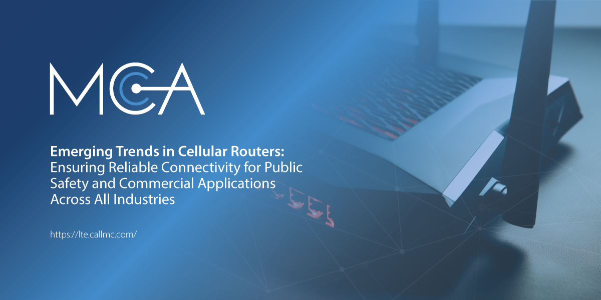 Featured Image for “Cellular Router Trends in Public Safety and Commercial Applications”