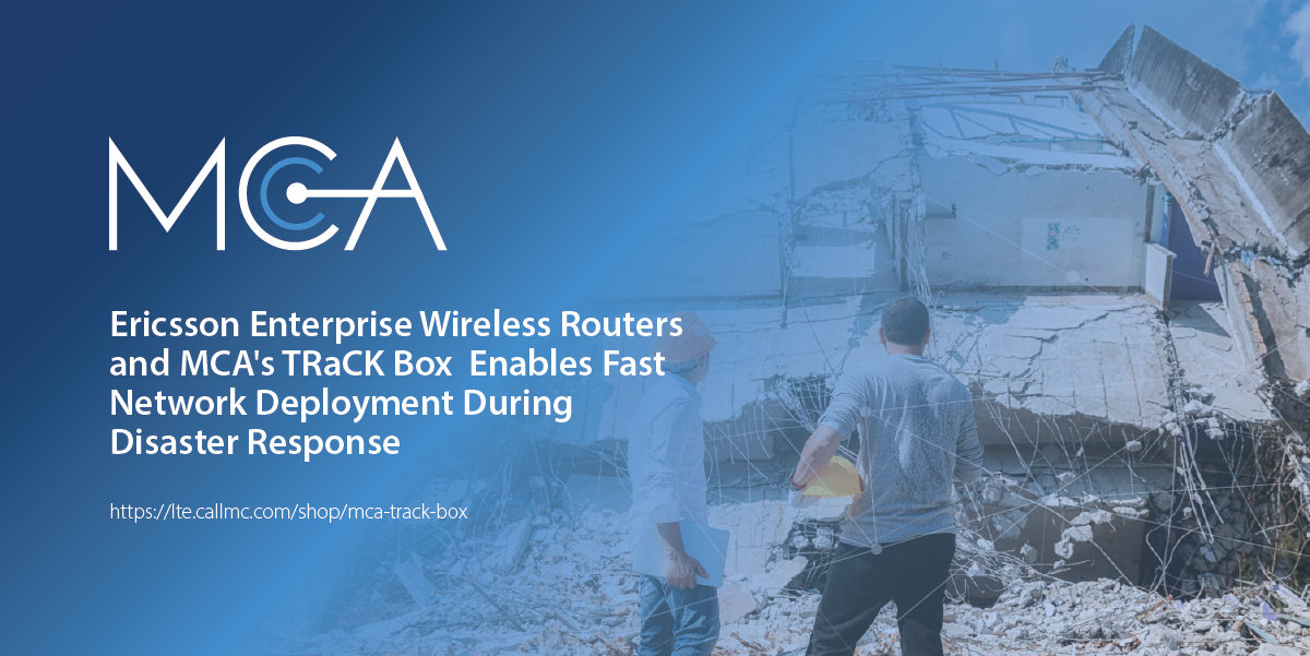 Featured Image for “Ericsson Enterprise Wireless Routers and MCA’s TRaCK Box Enables Fast Network Deployment During Disaster Response”