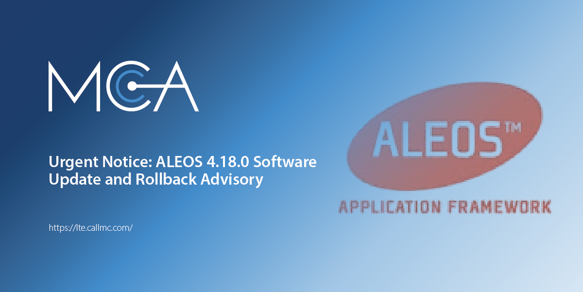 Featured Image for “Urgent Notice: ALEOS 4.18.0 Software Update and Rollback Advisory”